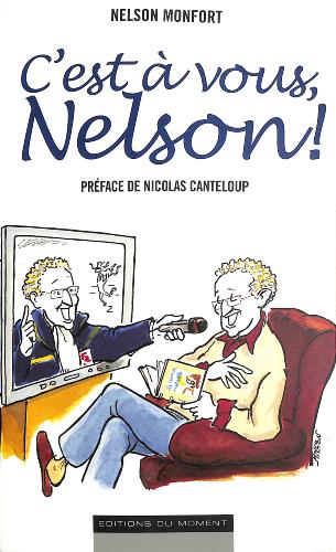 LIVRE DE NELSON MONFORT « C'EST À VOUS, NELSON » (E.D.M)