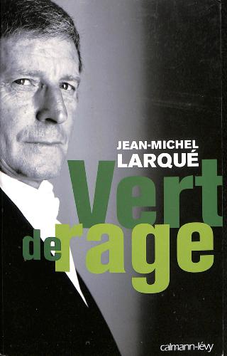 LIVRE SUR « VERT DE RAGE » PAR JEAN-MICHEL LARQUÉ