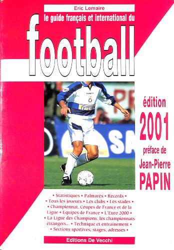 LE GUIDE FRANÇAIS ET INTERNATIONAL DU FOOTBALL 2001