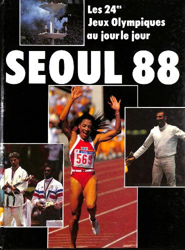 LIVRE SUR « SÉOUL 88 LES 24ES JEUX OLYMPIQUES AU JOUR LE JOUR »