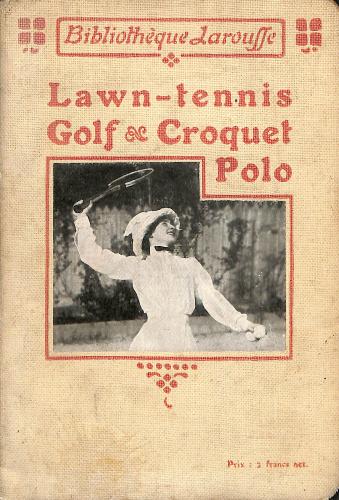 LIVRE « LAWN-TENNIS, GOLF-CROQUET, POLO » BIBLIOTHÈQUE LAROUFFE