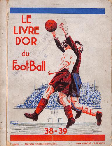 LE LIVRE D'OR DU FOOTBALL 1938-1939