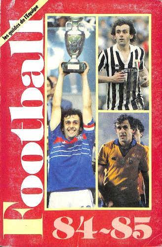 LES GUIDES DE L'ÉQUIPE N° SPÉCIAL FOOTBALL 84-85