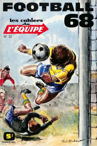 LES CAHIERS DE L'ÉQUIPE TRIMESTRIEL N°32 DE FOOTBALL 68 DE DÉCEMBRE 66