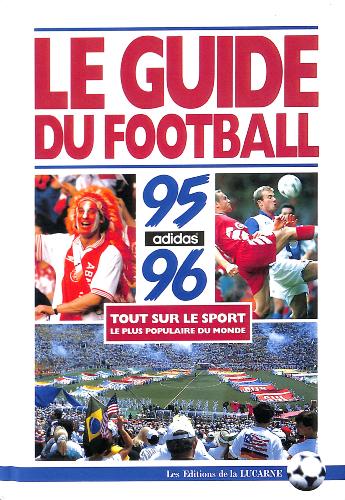 LE GUIDE DU FOOTBALL 95-96 « TOUT SUR LE SPORT »