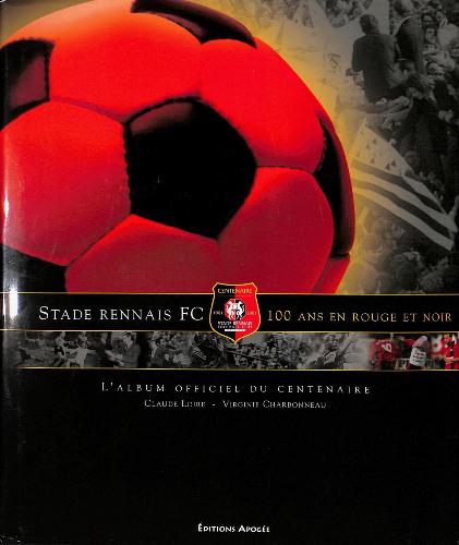 ALBUM OFFICIEL DU CENTENAIRE DU STADE RENNAIS FC