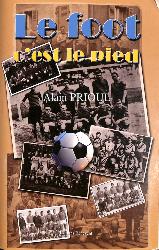LIVRE SUR « LE FOOT, C'EST LE PIED » PAR ALAIN PRIOUL