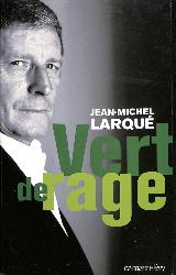 LIVRE SUR « VERT DE RAGE » PAR JEAN-MICHEL LARQUÉ