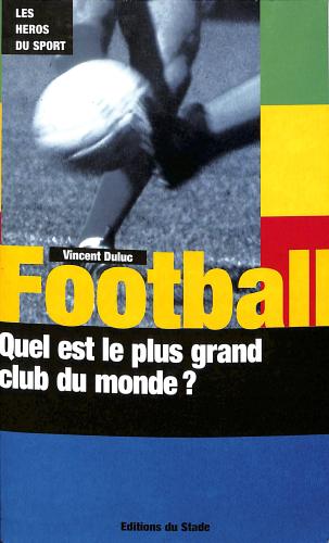 LIVRE LES HÉROS DU SPORT SUR « QUEL EST LE PLUS GRAND CLUB DU MONDE »
