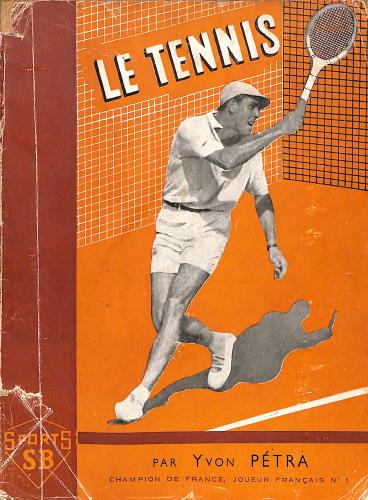 LIVRE SPORTS SB « LE TENNIS » PAR YVON PÉTRA CHAMPION DE FRANCE