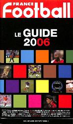 LE GUIDE DU FOOTBALL 2006 (FRANCE FOOTBALL)