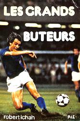 LIVRE SUR « LES GRANDS BUTEURS » PAR ROBERT ICHAH (PAC)