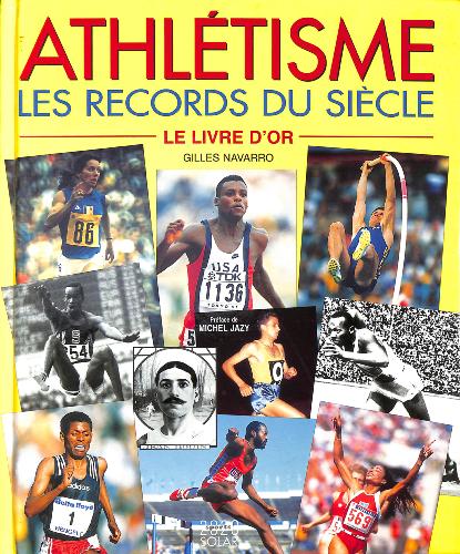 LE LIVRE D'OR D'ATHLÉTISME « LES RECORDS DU SIÈCLE »