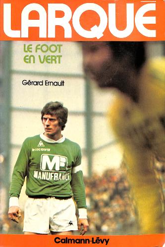LIVRE SUR « LE FOOT EN VERT, LARQUÉ » PAR GÉRARD ERNAULT