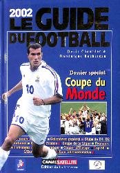 LE GUIDE DU FOOTBALL 2002 SPÉCIAL COUPE DU MONDE