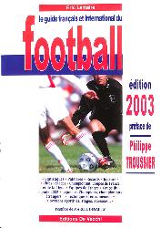 LE GUIDE FRANÇAIS ET INTERNATIONAL DU FOOTBALL 2003