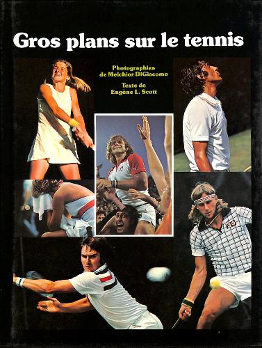 LIVRE « GROS PLANS SUR LE TENNIS » PAR EUGÈNE L. SCOTT