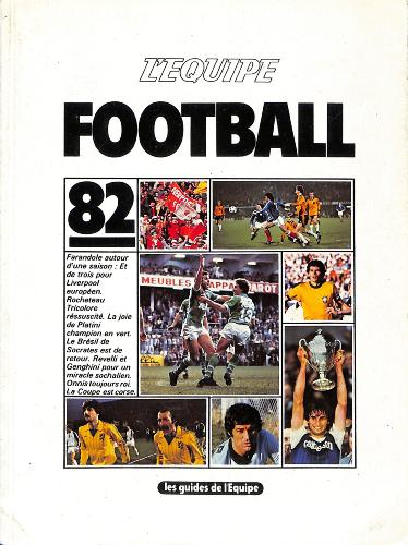LES GUIDES DE L'ÉQUIPE FOOTBALL 82 DES SAISONS 81-82 / 80-81