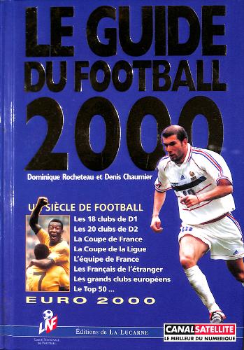 LE GUIDE DU FOOTBALL 2000 UN SIÈCLE DE FOOTBALL