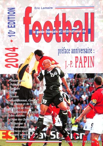 LE GUIDE FRANÇAIS ET INTERNATIONAL DU FOOTBALL 2004