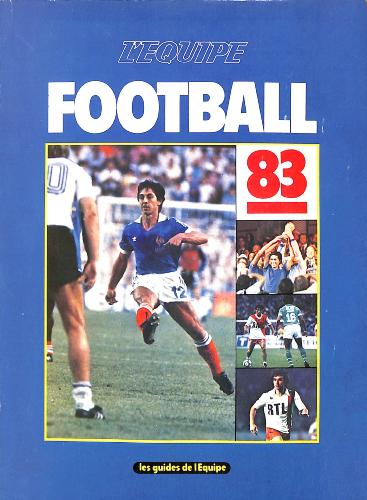 LES GUIDES DE L'ÉQUIPE FOOTBALL 83 DES SAISONS 82-83 / 81-82