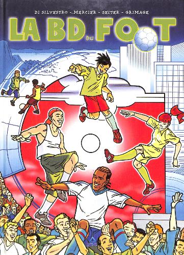 LIVRE SUR « LA BD DU FOOT » PAR DI SILVESTRO – MERCIER – SEITER – GRIMAGE