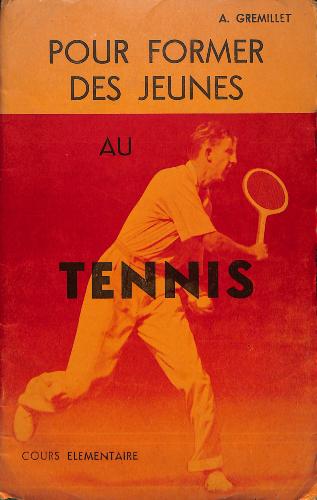 LIVRE « POUR FORMER DES JEUNES AU TENNIS » PAR A. GREMILLET