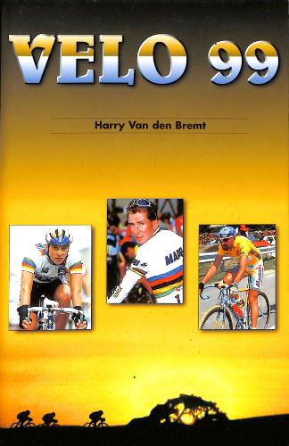ANNUAIRE « VÉLO 99 » 44ÈME ANNÉE PAR HARRY VAN DEN BREMT