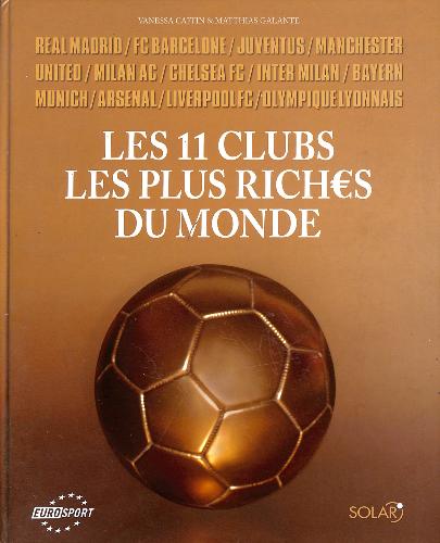 LIVRE SUR « LES 11 CLUBS LES PLUS RICHES DU MONDE » PAR CAFFIN ET GALANTE