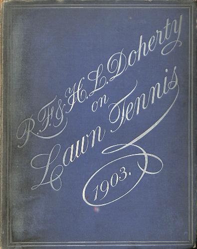 LIVRE SUR LES FRÈRES « R. F. & H. L. DOHERTY ON LAWN TENNIS » 
