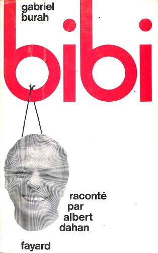 LIVRE SUR « BIBI » PAR ALBERT DAHAN DE GABRIEL BURAH
