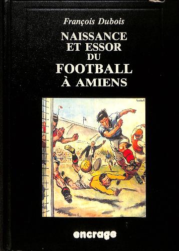 LIVRE « NAISSANCE ET ESSOR DU FOOTBALL À AMIENS »