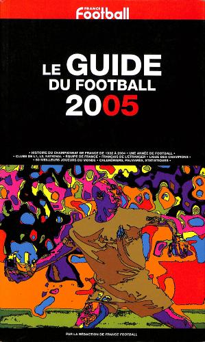 LE GUIDE DU FOOTBALL 2005 (FRANCE FOOTBALL)