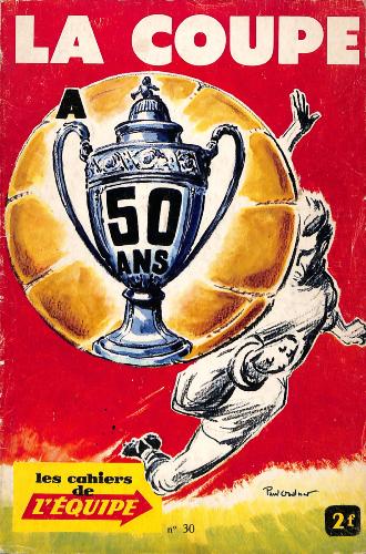 LES CAHIERS DE L'ÉQUIPE N°30 « LA COUPE À 50 ANS »