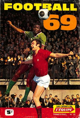 LES CAHIERS DE L'ÉQUIPE TRIMESTRIEL N°35 DE FOOTBALL 69 DE NOVEMBRE 67