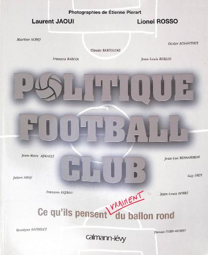 LIVRE SUR « POLITIQUE FOOTBALL CLUB » PAR LAURENT JAOUI ET LIONEL ROSSO