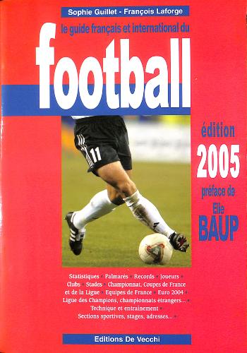 LE GUIDE FRANÇAIS ET INTERNATIONAL DU FOOTBALL 2005