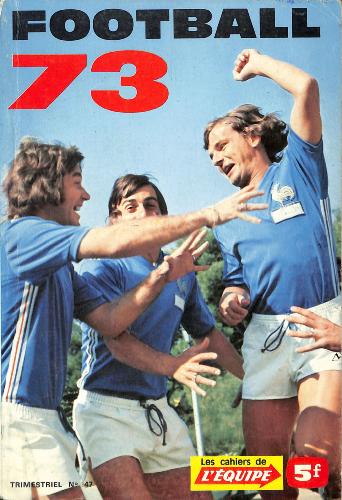 LES CAHIERS DE L'ÉQUIPE TRIMESTRIEL N°47 DE FOOTBALL 73 DE SEPTEMBRE 71