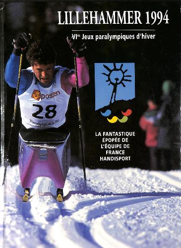 LIVRE SUR « LILLEHAMMER 1994 » VIES JEUX PARALYMPIQUES D'HIVER